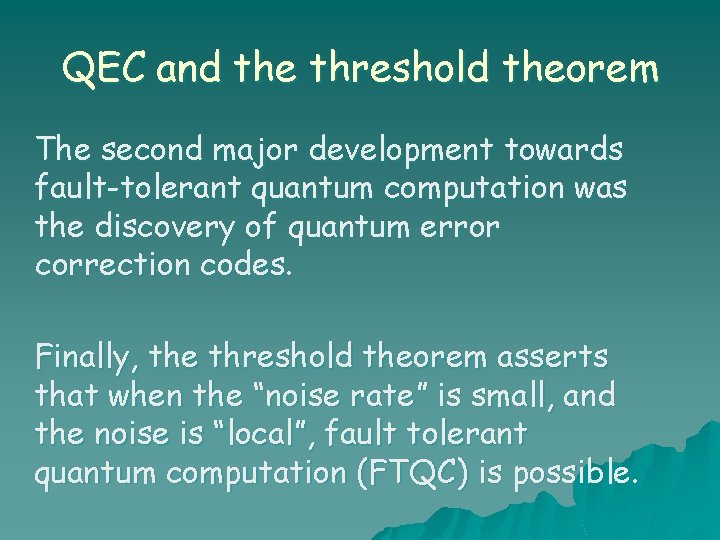 QEC and the threshold theorem The second major development towards fault-tolerant quantum computation was
