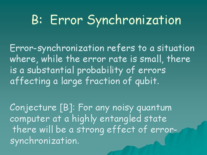 B: Error Synchronization Error-synchronization refers to a situation where, while the error rate is