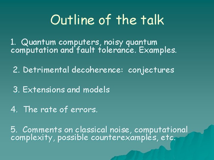 Outline of the talk 1. Quantum computers, noisy quantum computation and fault tolerance. Examples.