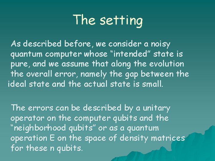 The setting As described before, we consider a noisy quantum computer whose “intended” state