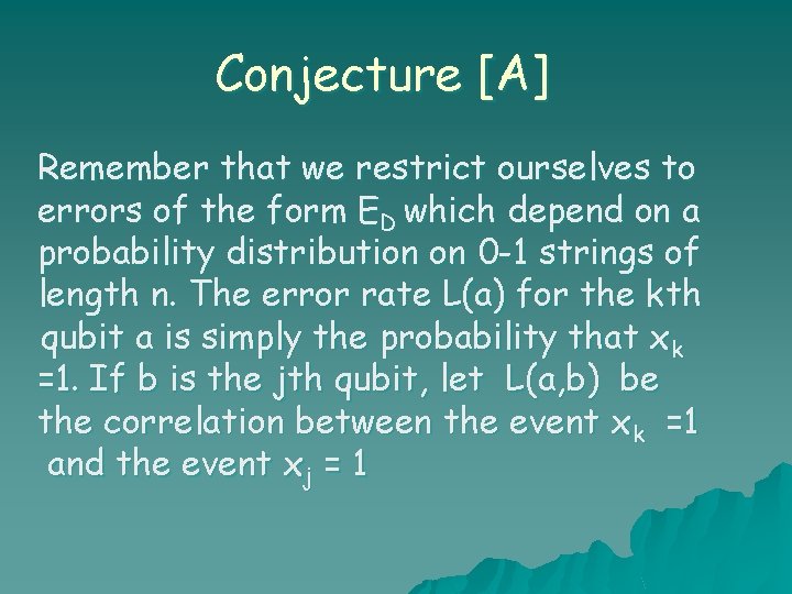 Conjecture [A] Remember that we restrict ourselves to errors of the form ED which