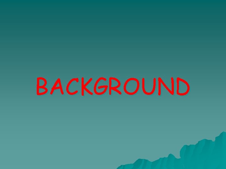 BACKGROUND 