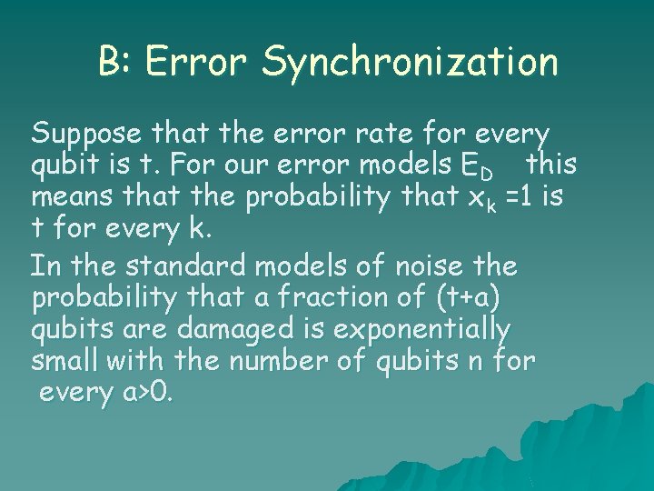 B: Error Synchronization Suppose that the error rate for every qubit is t. For