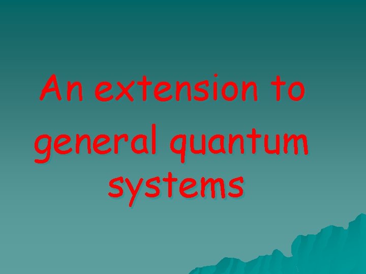 An extension to general quantum systems 