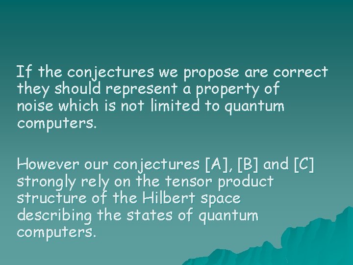 If the conjectures we propose are correct they should represent a property of noise