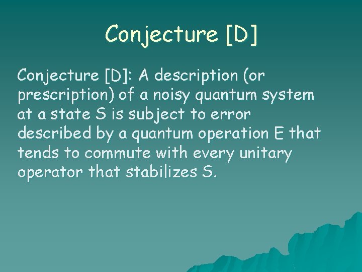 Conjecture [D]: A description (or prescription) of a noisy quantum system at a state