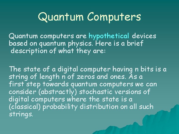 Quantum Computers Quantum computers are hypothetical devices based on quantum physics. Here is a
