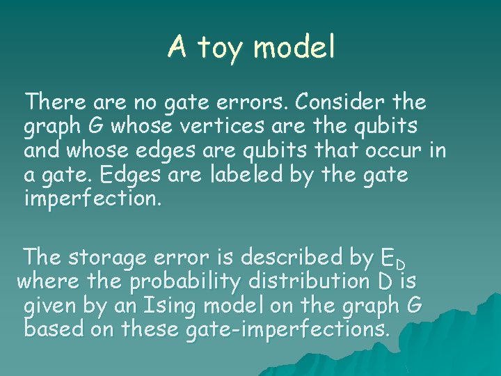 A toy model There are no gate errors. Consider the graph G whose vertices