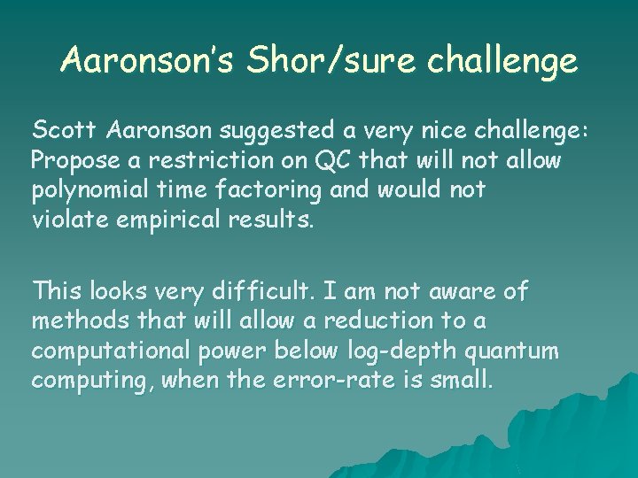 Aaronson’s Shor/sure challenge Scott Aaronson suggested a very nice challenge: Propose a restriction on
