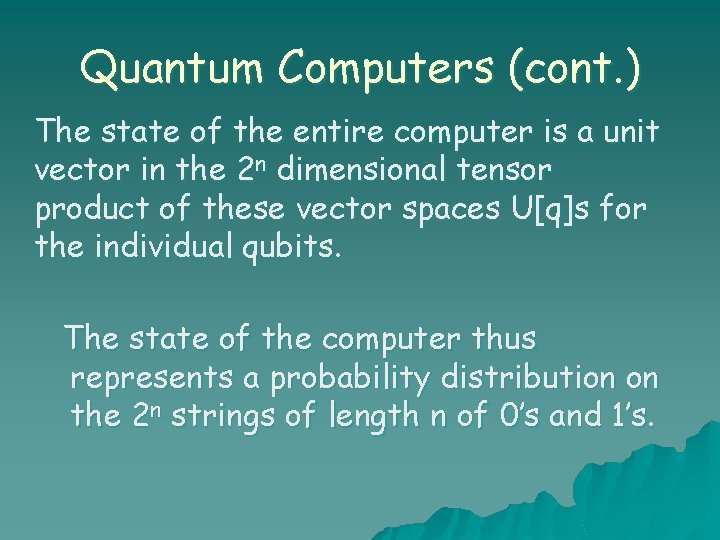 Quantum Computers (cont. ) The state of the entire computer is a unit vector