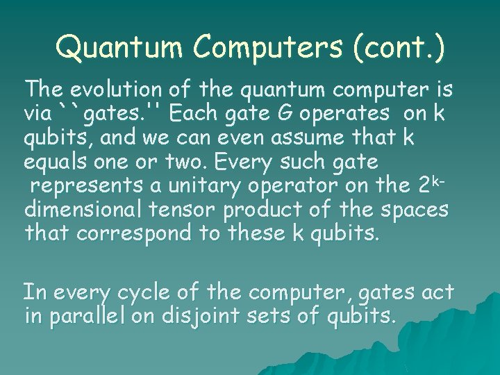 Quantum Computers (cont. ) The evolution of the quantum computer is via ``gates. ''
