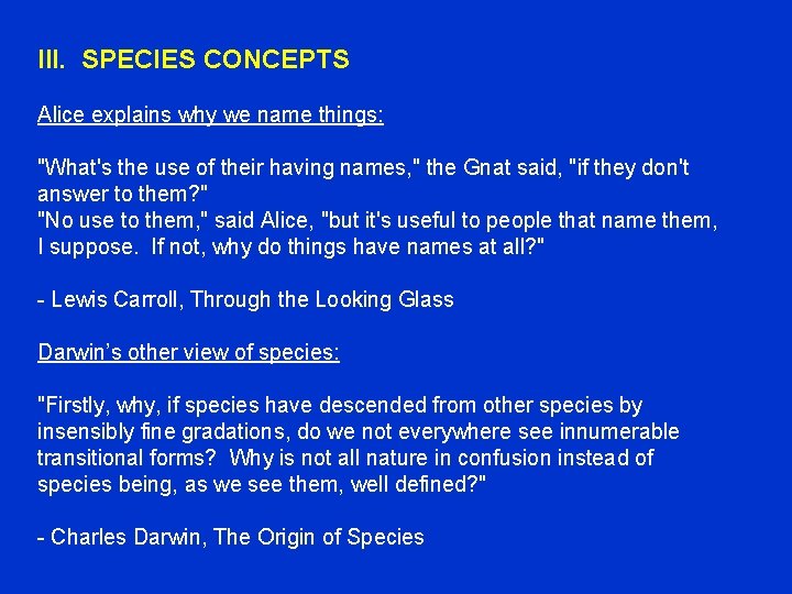 III. SPECIES CONCEPTS Alice explains why we name things: "What's the use of their