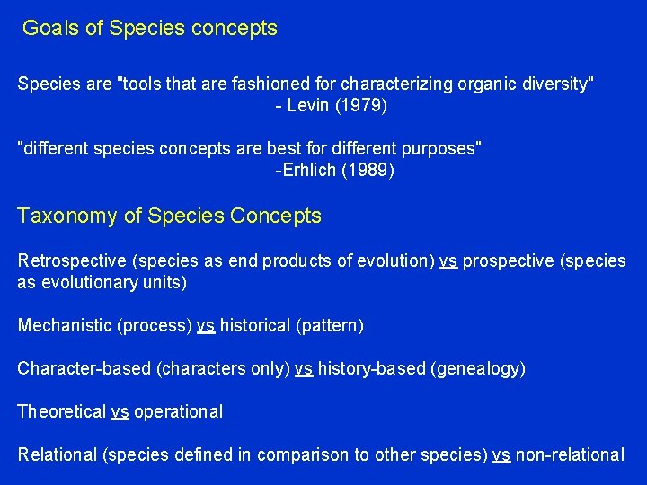 Goals of Species concepts Species are "tools that are fashioned for characterizing organic diversity"