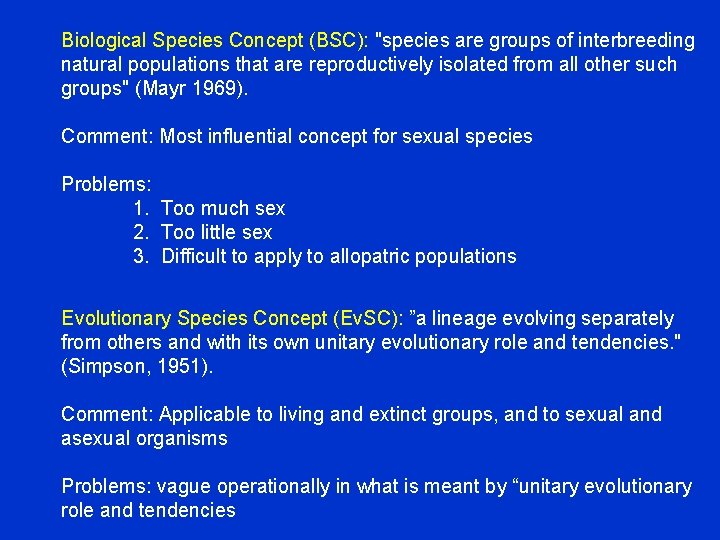 Biological Species Concept (BSC): "species are groups of interbreeding natural populations that are reproductively