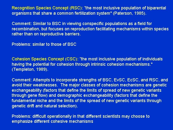 Recognition Species Concept (RSC): ”the most inclusive population of biparental organisms that share a