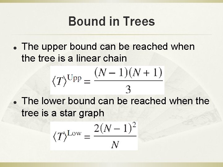 Bound in Trees l l The upper bound can be reached when the tree