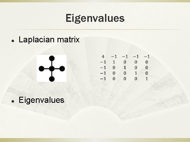 Eigenvalues l Laplacian matrix l Eigenvalues 