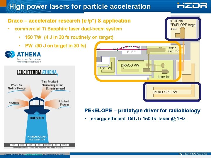 High power lasers for particle acceleration Draco – accelerator research (e-/p+) & application •