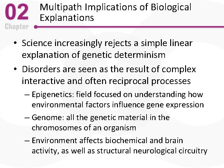 Multipath Implications of Biological Explanations • Science increasingly rejects a simple linear explanation of