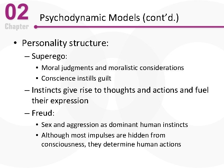 Psychodynamic Models (cont’d. ) • Personality structure: – Superego: • Moral judgments and moralistic