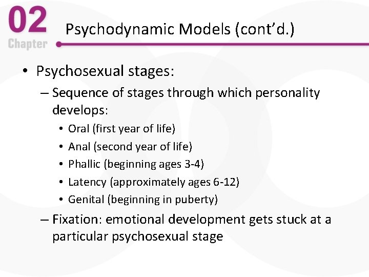 Psychodynamic Models (cont’d. ) • Psychosexual stages: – Sequence of stages through which personality