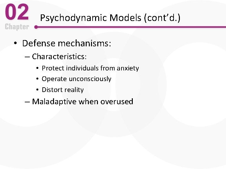 Psychodynamic Models (cont’d. ) • Defense mechanisms: – Characteristics: • Protect individuals from anxiety