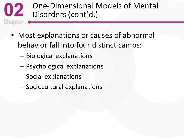 One-Dimensional Models of Mental Disorders (cont’d. ) • Most explanations or causes of abnormal