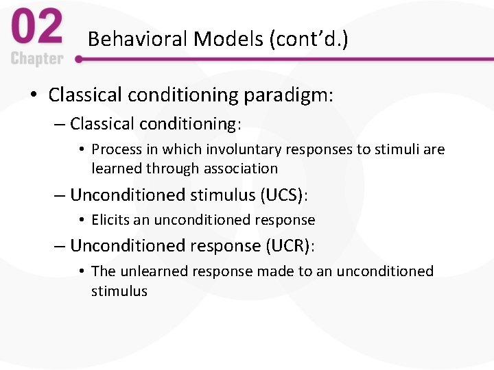 Behavioral Models (cont’d. ) • Classical conditioning paradigm: – Classical conditioning: • Process in