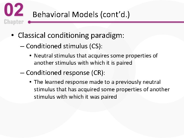 Behavioral Models (cont’d. ) • Classical conditioning paradigm: – Conditioned stimulus (CS): • Neutral