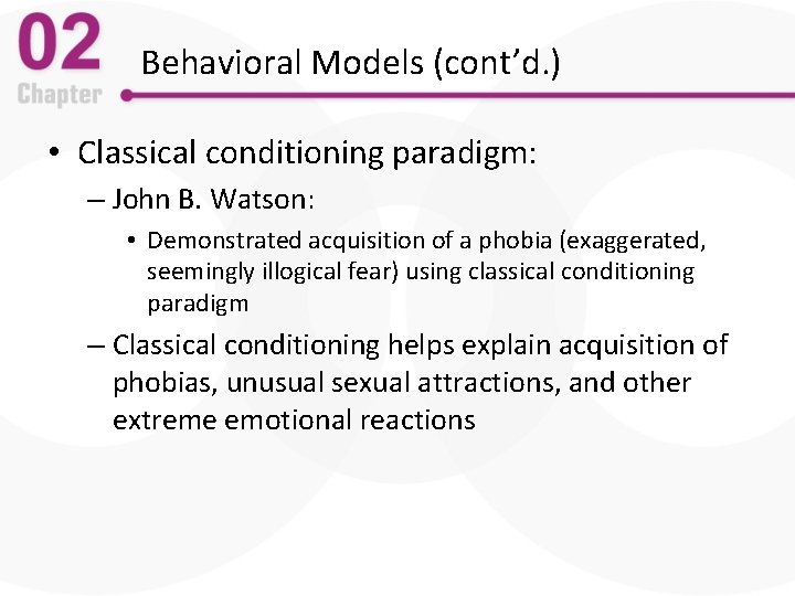 Behavioral Models (cont’d. ) • Classical conditioning paradigm: – John B. Watson: • Demonstrated