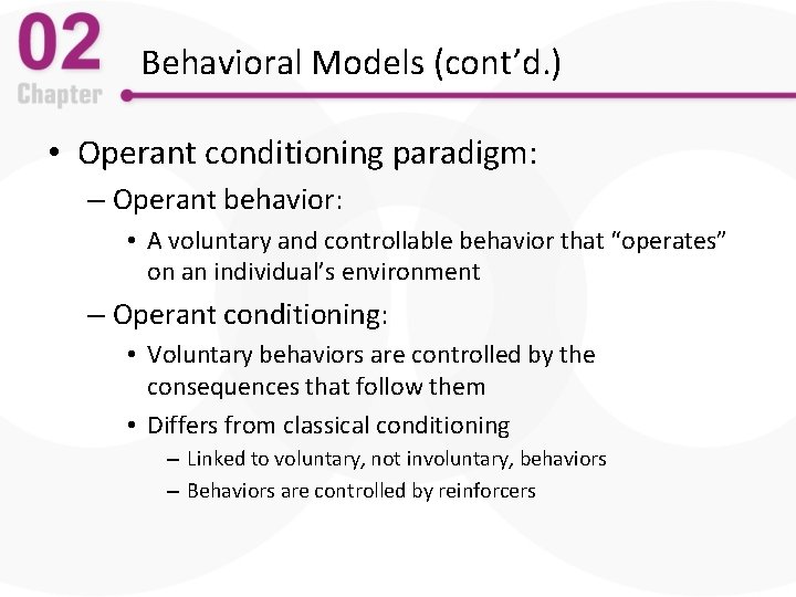 Behavioral Models (cont’d. ) • Operant conditioning paradigm: – Operant behavior: • A voluntary