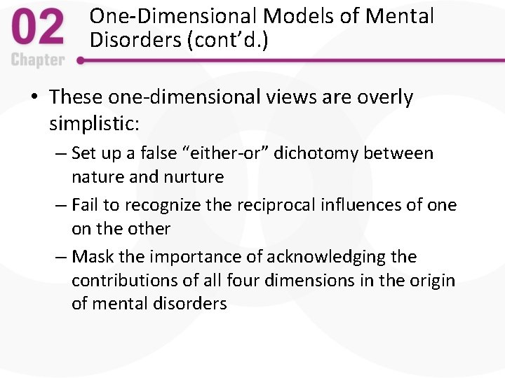 One-Dimensional Models of Mental Disorders (cont’d. ) • These one-dimensional views are overly simplistic: