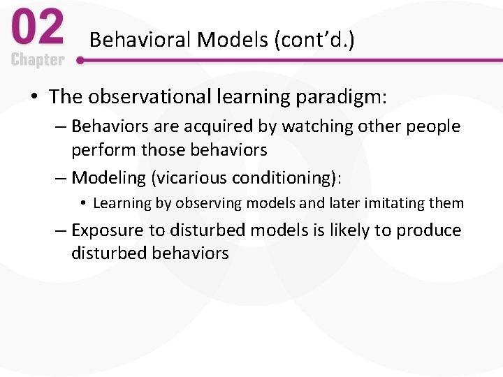 Behavioral Models (cont’d. ) • The observational learning paradigm: – Behaviors are acquired by