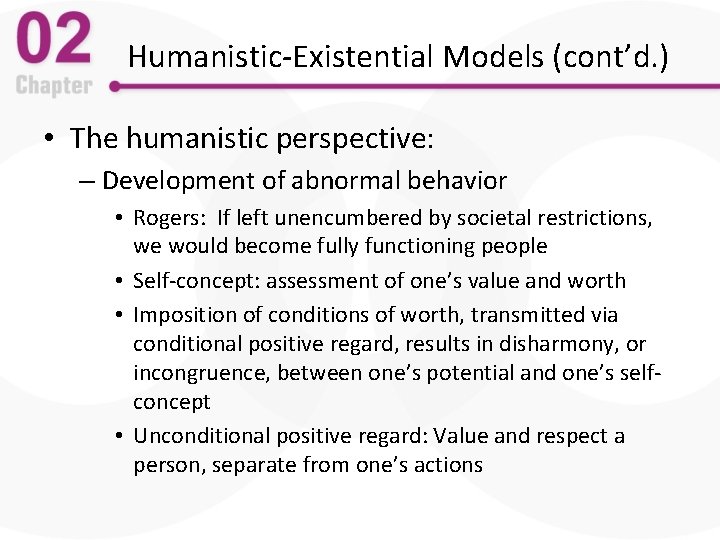 Humanistic-Existential Models (cont’d. ) • The humanistic perspective: – Development of abnormal behavior •