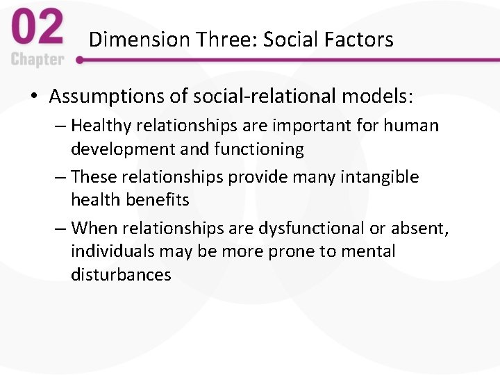 Dimension Three: Social Factors • Assumptions of social-relational models: – Healthy relationships are important