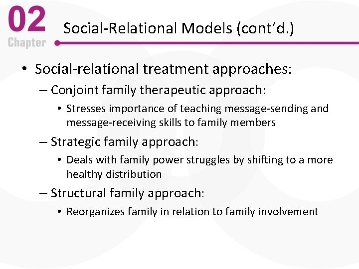Social-Relational Models (cont’d. ) • Social-relational treatment approaches: – Conjoint family therapeutic approach: •