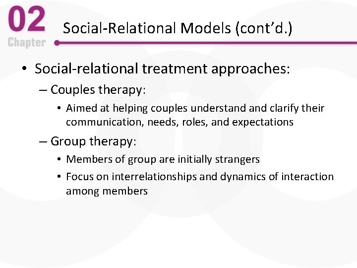 Social-Relational Models (cont’d. ) • Social-relational treatment approaches: – Couples therapy: • Aimed at