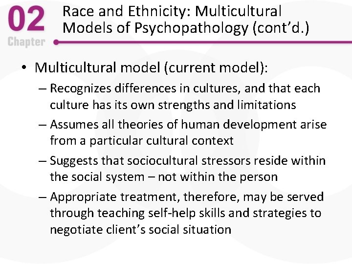 Race and Ethnicity: Multicultural Models of Psychopathology (cont’d. ) • Multicultural model (current model):