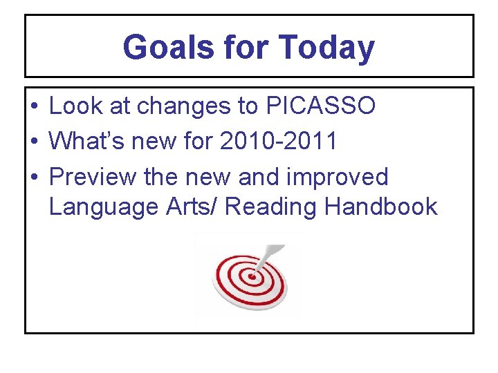 Goals for Today • Look at changes to PICASSO • What’s new for 2010