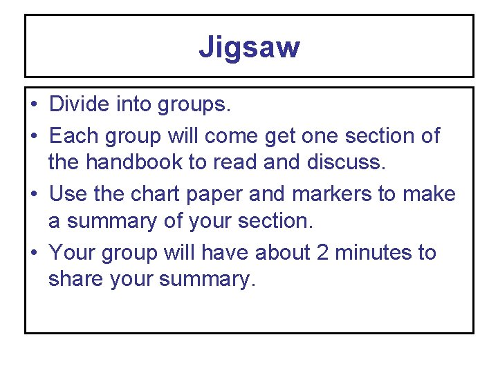 Jigsaw • Divide into groups. • Each group will come get one section of