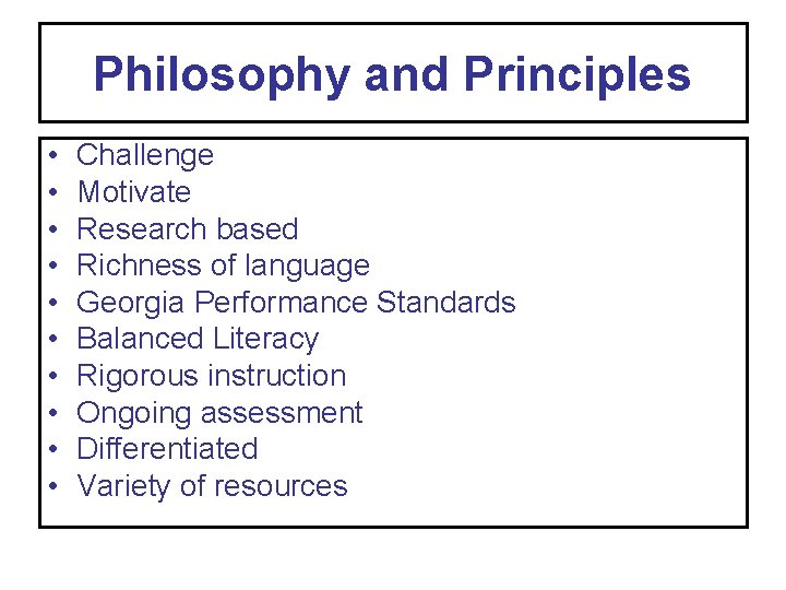 Philosophy and Principles • • • Challenge Motivate Research based Richness of language Georgia