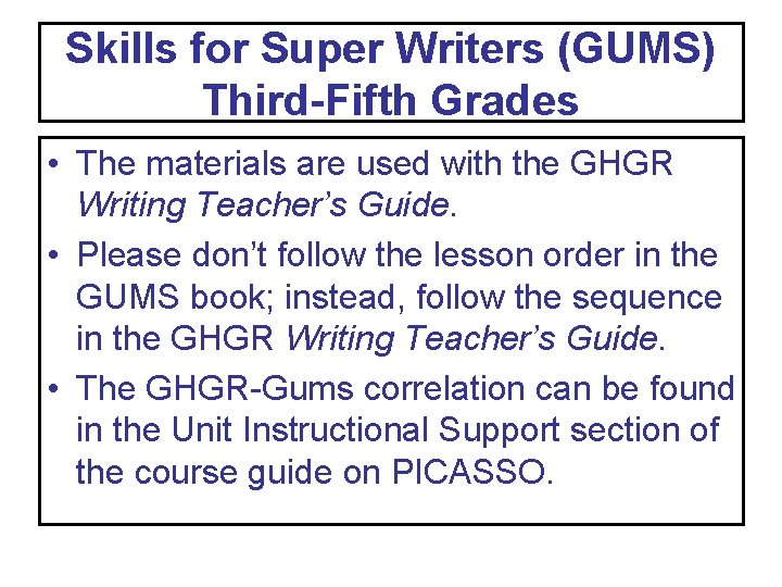 Skills for Super Writers (GUMS) Third-Fifth Grades • The materials are used with the