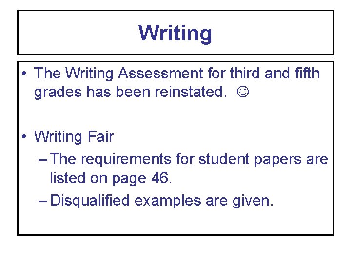 Writing • The Writing Assessment for third and fifth grades has been reinstated. •