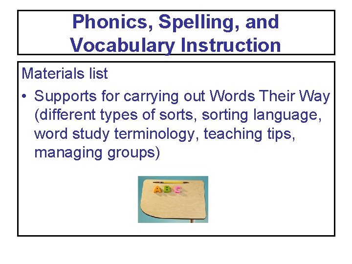 Phonics, Spelling, and Vocabulary Instruction Materials list • Supports for carrying out Words Their