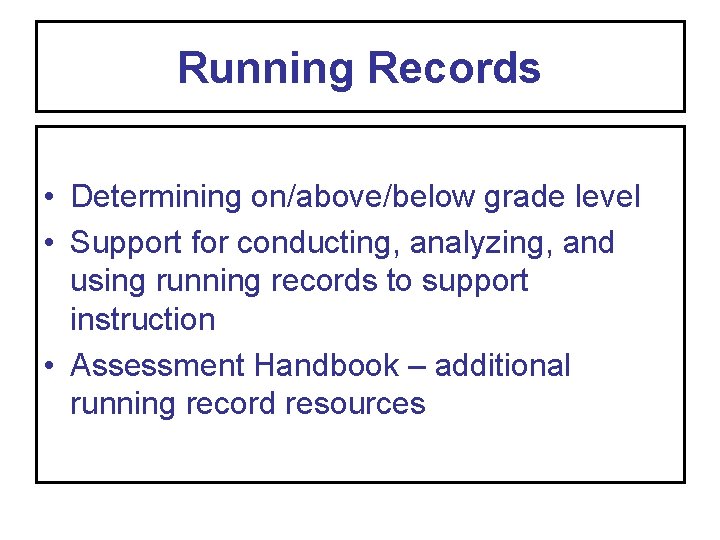 Running Records • Determining on/above/below grade level • Support for conducting, analyzing, and using