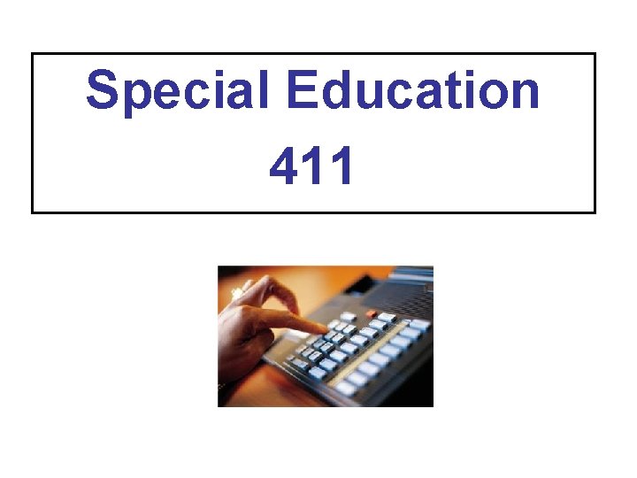 Special Education 411 