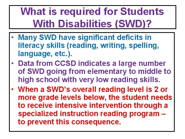 What is required for Students With Disabilities (SWD)? • Many SWD have significant deficits