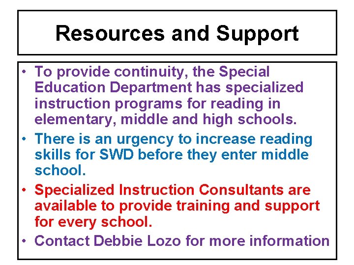 Resources and Support • To provide continuity, the Special Education Department has specialized instruction