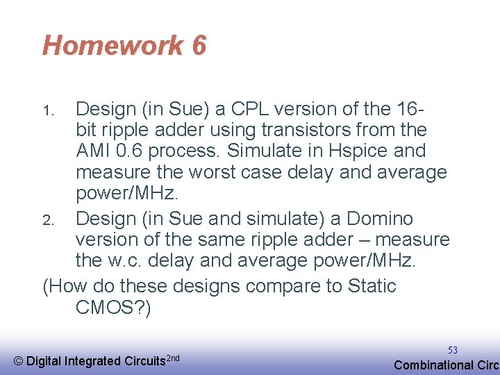 Homework 6 Design (in Sue) a CPL version of the 16 bit ripple adder