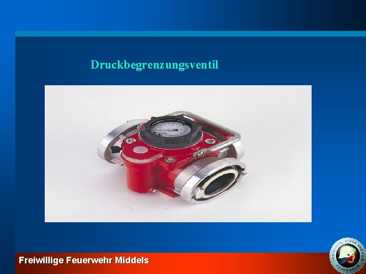 Druckbegrenzungsventil Freiwillige Feuerwehr Middels 